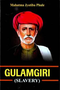 Gulamgiri ( Slavery ) In English An Annotated Translation Of The Original Marathi Into English Mahatma Jyotirao Phule