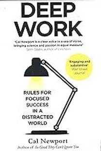 Deep Work: Rules For Focused Success In A Distracted World