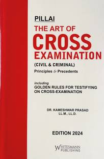Pillai's The Art Of Cross Examination (Civil & Criminal) | Principles & Precedents | Including Golden Rules For Testifying On Cross-Examination | (ENGLISH) Latest
