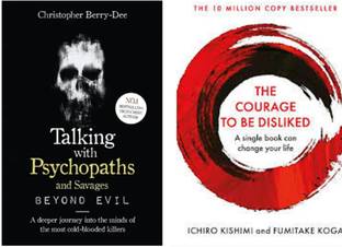The Courage To Be Disliked & Talking With Psychopaths And Savages: Beyond Evil
