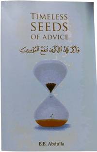 Timeless Seeds Of Advice ( The Sayings Of Prophet Muhammad, Ibn Taymiyyah, Ibn Al-Qayyim, Ibn Al-Jawzi Amd Other Prominent Scholars In Bringing Comfort And Hope To The Soul ) In English Language