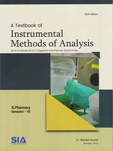 A Textbook Of Instrumental Methods Of Analysis, B.Pharmacy VII-Sem (As Per The Revised 2016-17 Regulations Of The Pharmacy Council Of India) 2020-21 Edition