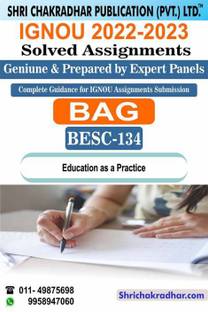 IGNOU BESC 134 Solved Assignment 2022-23 Education As A Practice IGNOU Solved Assignment IGNOU BAG Education (CBCS) (2022-2023) Besc134
