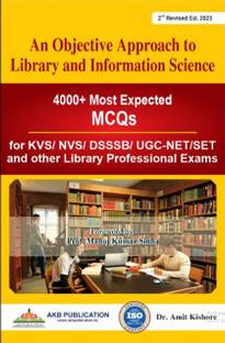 An Objective Approach To Library And Information Science (3000+ Most Expected MCQs) By Dr Amit Kishore For NET SET, KVS, DSSSB And Library Professional Exams