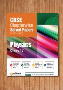 CBSE Physics Chapterwise Solved Papers 2023-2010 Class 12th