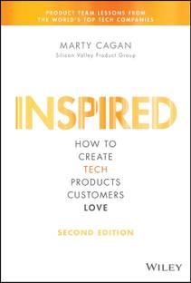 Inspired: How To Create Tech Products Customers Love