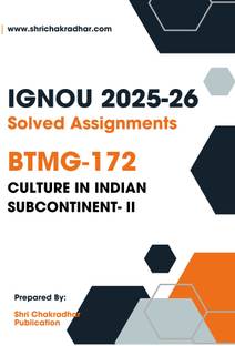 IGNOU BTMG 172 Solved Assignment 2025 Culture in Indian Subcontinent–II IGNOU Solved Assignment IGNOU BAVTM (2025) BTMG172  - Get the PDF of this assignment at Rs. 19, WhatsApp us at +919354637830, or visit our website shrichakradhar.com.
