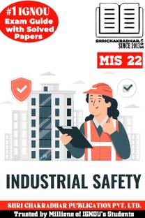 IGNOU MIS 22 Help Book Industrial Safety: Rules And Acts (IGNOU Study Notes/Guidebook Chapter-Wise) For Exam Preparation With Latest Solved Previous Year Question Papers IGNOU PGDINDS/PGCINDS Mis22