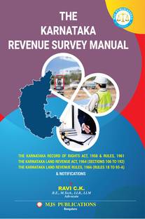 THE KARNATAKA REVENUE SURVEY MANUAL With The Karnataka Record Of Rights Act, 1958 & Rules, 1961 The Karnataka Land Revenue Act, 1964 (Sections 106 To 192) The Karnataka Land Revenue Rules, 1966 (Rules 18 To 93-A)(2024 Edition)