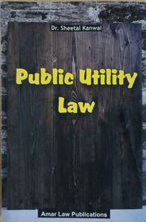 PUBLIC UTILITY LAW / Dr. Sheetal Kanwal / Text Book For LL.M. Studies