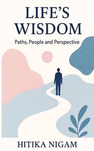 LIFE'S WISDOM : Paths, People And Perspective