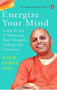Energize Your Mind: Learn The Art Of Mastering Your Thoughts, Feelings And Emotion