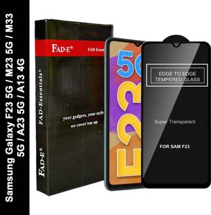 FAD-E Edge To Edge Tempered Glass for Samsung Galaxy F23 5G, Samsung Galaxy M23 5G, Samsung Galaxy M33 5G, Samsung Galaxy A23, Samsung Galaxy A13 4G, Samsung Galaxy A23 5G