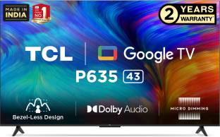 Add to Compare TCL 43P635 108 cm (43 inch) Ultra HD (4K) LED Smart Google TV with Bezel-Less Design and Dolby Audio &... 4.11,124 Ratings & 144 Reviews Operating System: Google TV Ultra HD (4K) 3840 x 2160 Pixels 2 Years Warranty on Product ₹25,990 ₹52,990 50% off Free delivery by Tomorrow Upto ₹16,900 Off on Exchange No Cost EMI from ₹2,166/month