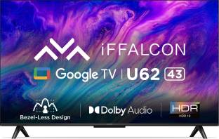 Add to Compare iFFALCON by TCL U62 108 cm (43 inch) Ultra HD (4K) LED Smart Google TV with Bezel-Less Design and Dolb... 4.215,173 Ratings & 2,169 Reviews Operating System: Google TV Ultra HD (4K) 3840 x 2160 Pixels 1 Year Warranty on Product ₹19,999 ₹49,990 59% off Free delivery by Today Upto ₹7,000 Off on Exchange No Cost EMI from ₹3,334/month