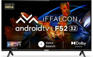 Add to Compare iFFALCON by TCL F52 79.97 cm (32 inch) HD Ready LED Smart Android TV 4.22,707 Ratings & 408 Reviews Operating System: Android HD Ready 1366 x 768 Pixels 1 Year Warranty on Product ₹26,990 Free delivery by Today Hot Deal Upto ₹1,400 Off on Exchange