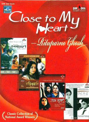 Close To My Heart - Rituparno Ghosh (Abohoman, Bariwali, Shubho Mahurat, Dosar)
