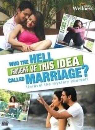 Who The Hell Thought Of This Idea Called Marriage?