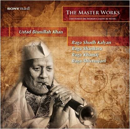 The Master Works - Ustad Bismillah Khan