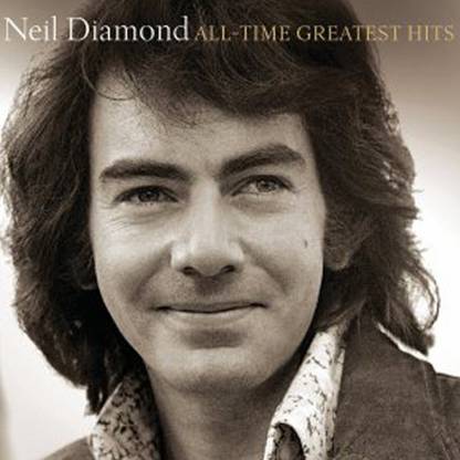Neil Diamond : All-Time Greatest Hits