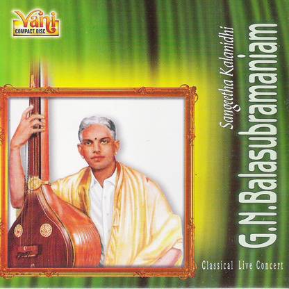 Classical Live Concert Volume I - G. N. Balasubramaniam