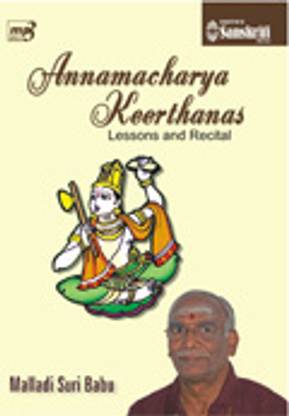 Annamacharya Keerthanas Lessons And Recital Malladi Suri Babu