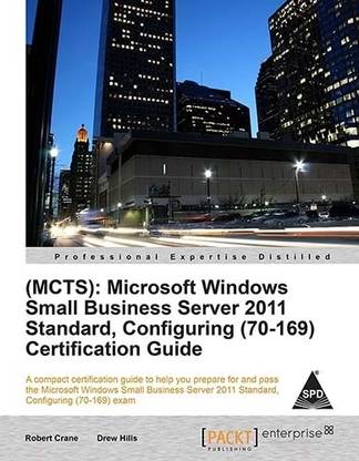 MCTS: MICROSOFT WINDOWS SMALL BUSINESS SERVER 2011 STANDARD, CONFIGURING (70-169)CERT.GUID