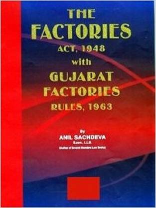 The Factories Act, 1948 With Gujarat Factories Rules, 1963 - Anil Sachdeva