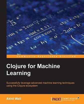 CLOJURE FOR MACHINE LEARNING