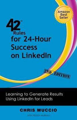 42 Rules for 24-Hour Success on LinkedIn (2nd Edition)