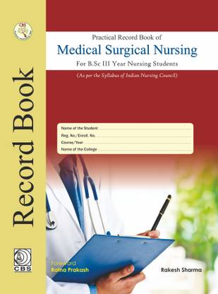 Practical Record Book of Medical Surgical Nursing : For B.Sc III Year Nursing Students