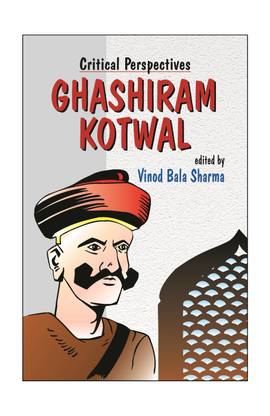 Vijay Tendulkar's Ghashiram Kotwal: Critical Perspectives