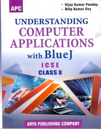 ICSE - Understanding Computer Applications with Blue J (Class - 10) 6th  Edition