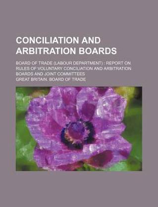 Conciliation and Arbitration Boards; Board of Trade (Labour Department) Report on Rules of Voluntary Conciliation and Arbitration Boards and Joint Committees