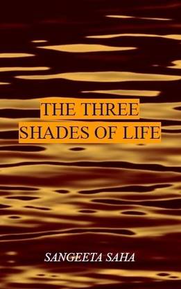 The Three Shades Of Life