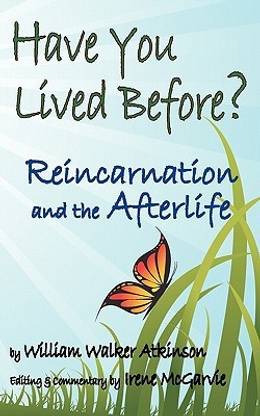 Have You Lived Before? Reincarnation and the Afterlife.