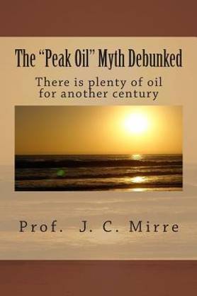 The "Peak Oil" Myth Debunked