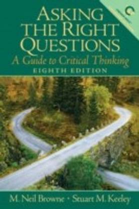 Asking the Right Questions  - A Guide to Critical Thinking 8th Edition