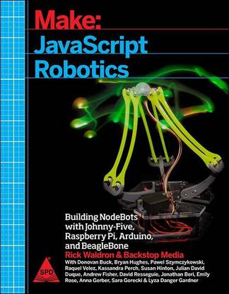 Make: JavaScript Robotics<br>
<font size=1>Building NodeBots with Johnny-Five, Raspberry Pi, Arduino, and BeagleBone