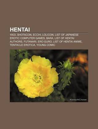Hentai: Yaoi, Shotacon, Ecchi, Lolicon, List of Japanese Erotic Computer Games, Bara, List of Hentai Authors, Futanari, Ero Guro