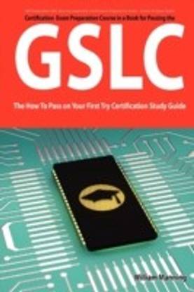 Giac Security Leadership Certification (Gslc) Exam Preparation Course in a Book for Passing the Gslc Exam - The How to Pass on Your First Try Certific