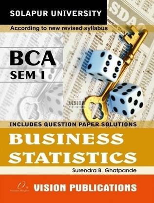 Business Statistics: Include Question Paper Solutions for Solapur University (BCA Semester - 1) 2nd  Edition