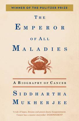 The Emperor of all Maladies - A Biography of Cancer