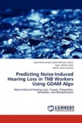 Predicting Noise-Induced Hearing Loss in Tnb Workers Using Gdam Algo