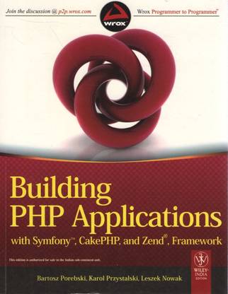 Building PHP Applications with Symfony, Cakephp, and Zend, Framework