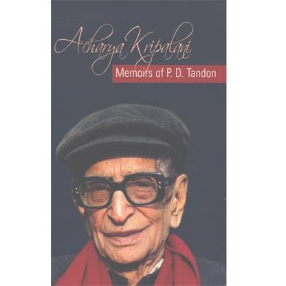 Acharya Kirpalani : Memoirs of P D T