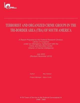 Terrorist and Organized Crime Groups in the Tri-Border Area (TBA) of South America