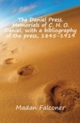 The Daniel Press. Memorials of C. H. O. Daniel, with a Bibliography of the Press, 1845-1919