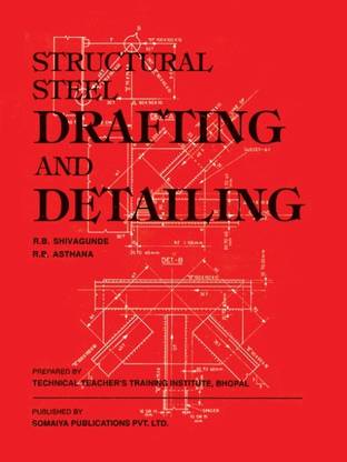 Structural Steel : Drafting And Detailing