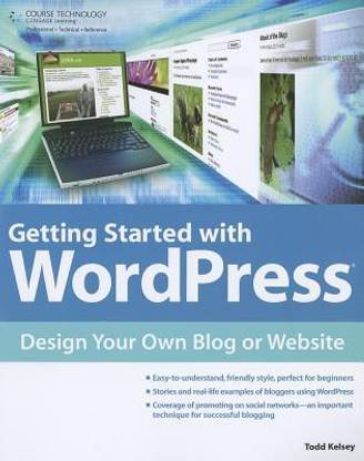 Getting Started with WordPress: Design Your Own Blog or Website